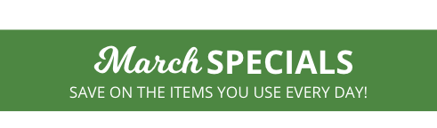 Click here to shop our March Specials Now!